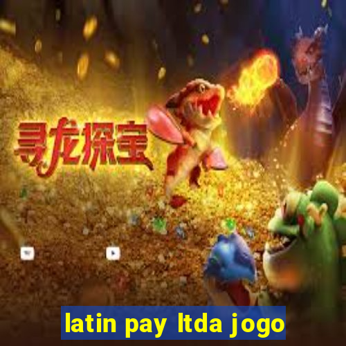 latin pay ltda jogo